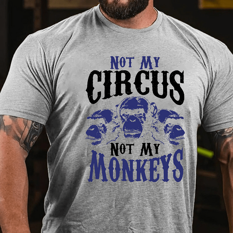 Maturelion Not My Circus Not My Monkeys T-shirt