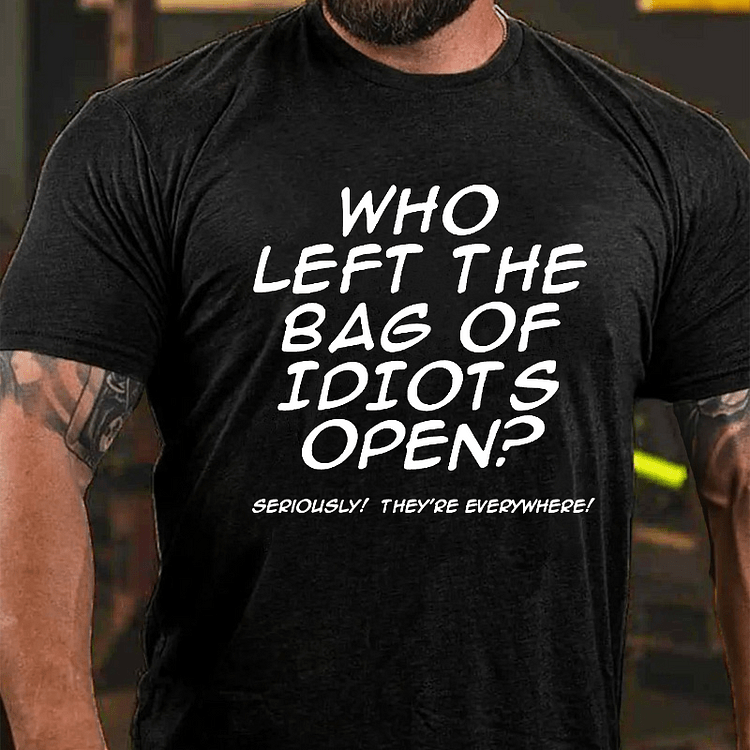 Maturelion Who Left The Bag Of Idiots Open Funny T-shirt