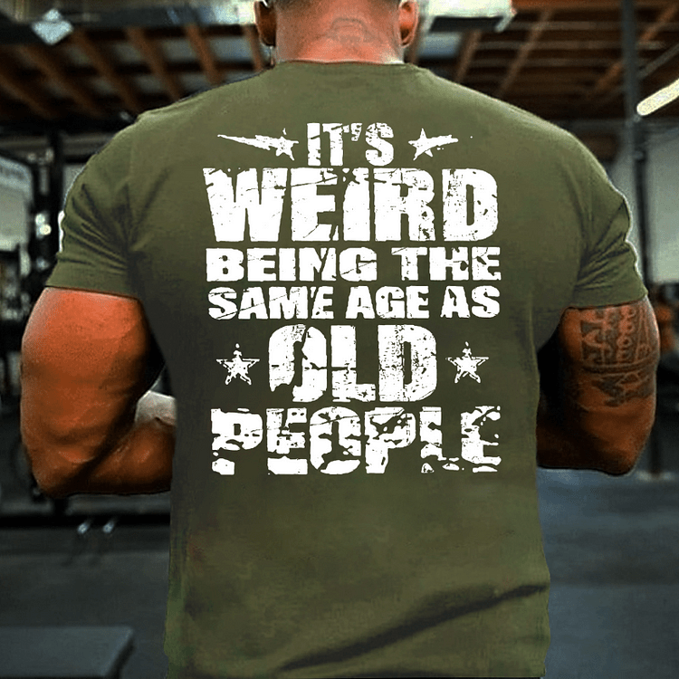 Maturelion It's Weird Being The Same Age As Old People T-shirt