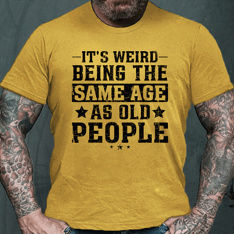 Maturelion It's Weird Being The Same Age As Old People Funny Retro T-shirt