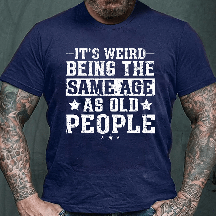 Maturelion It's Weird Being The Same Age As Old People Funny Retro T-shirt