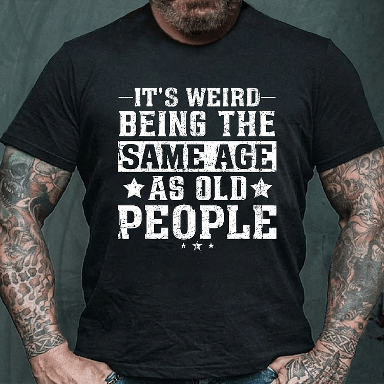 Maturelion It's Weird Being The Same Age As Old People Funny Retro T-shirt