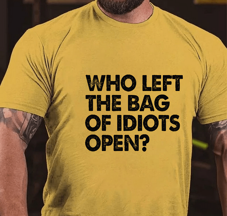 Maturelion Who Left The Bag Of Idiots Open Funny Sarcastic Men's T-shirt