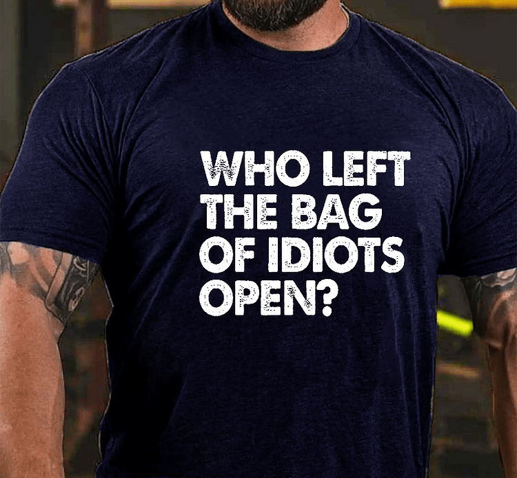 Maturelion Who Left The Bag Of Idiots Open Funny Sarcastic Men's T-shirt