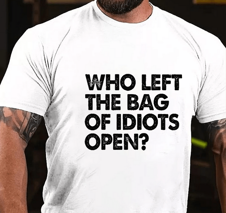 Maturelion Who Left The Bag Of Idiots Open Funny Sarcastic Men's T-shirt