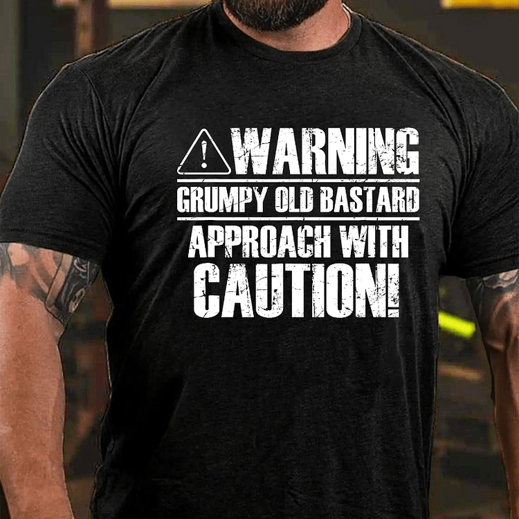 Maturelion Warning Grumpy Old Bastard Approach With Caution T-shirt