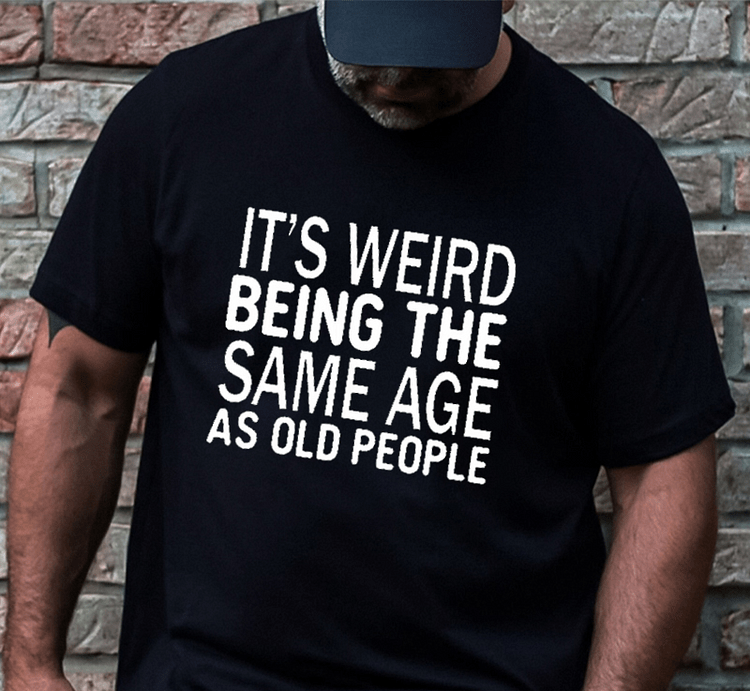 Maturelion It's Weird Being The Same Age As Old People Funny Old Man T-shirt