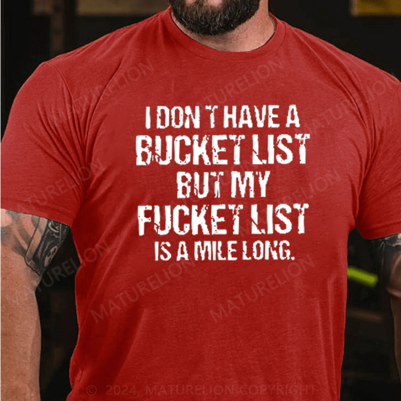 Maturelion I Don't Have a Bucket List But My Fucket List T-Shirt