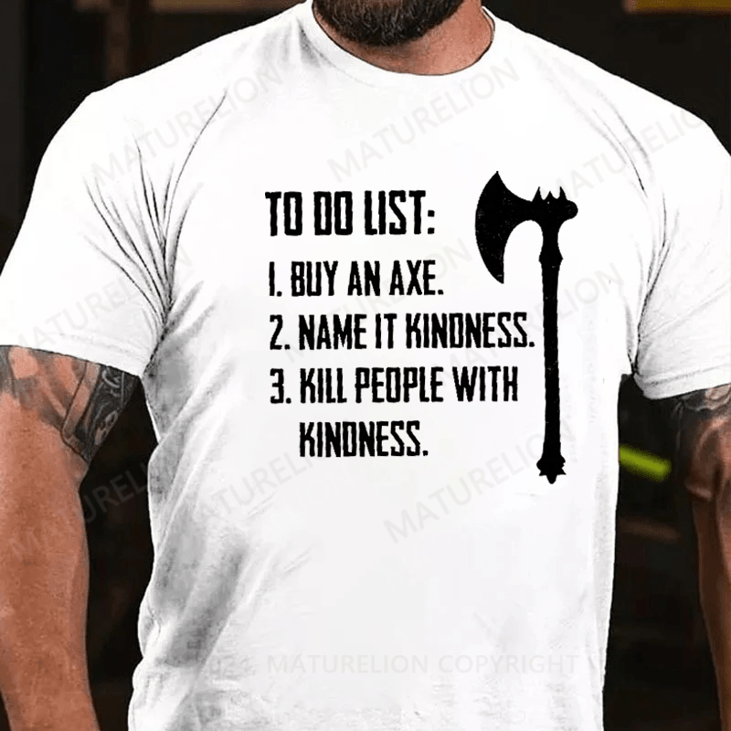 Maturelion To Do List Kill People With Kindness T-Shirt