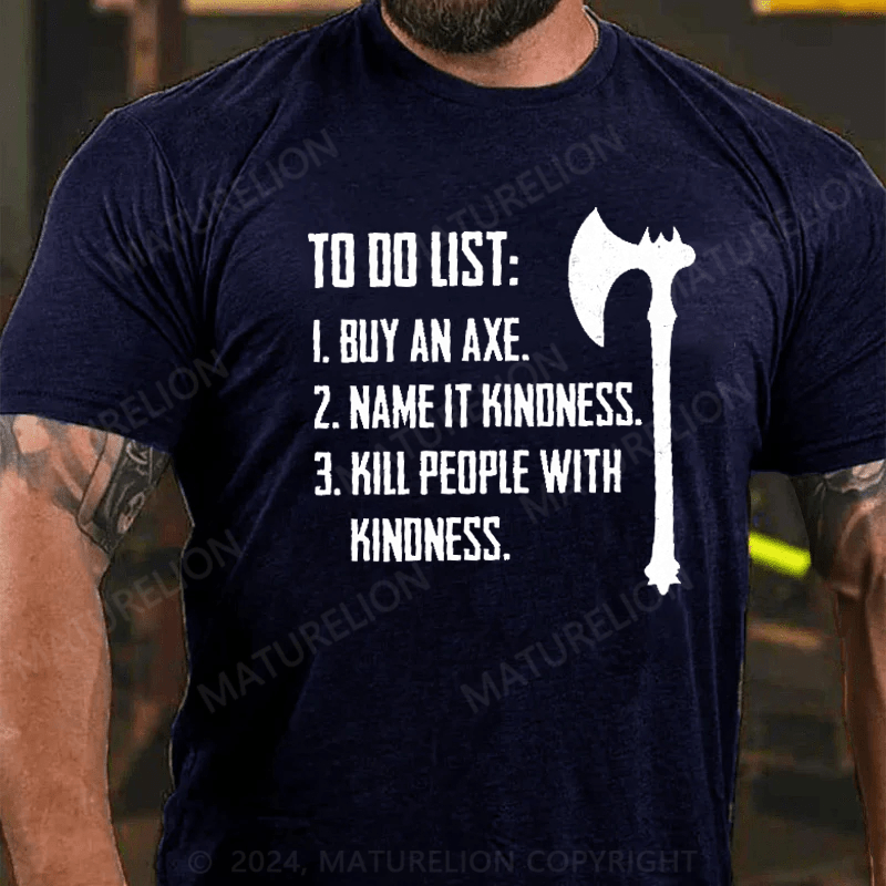 Maturelion To Do List Kill People With Kindness T-Shirt