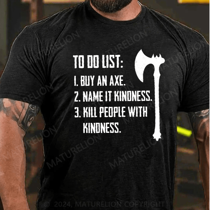 Maturelion To Do List Kill People With Kindness T-Shirt
