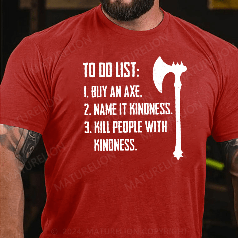 Maturelion To Do List Kill People With Kindness T-Shirt