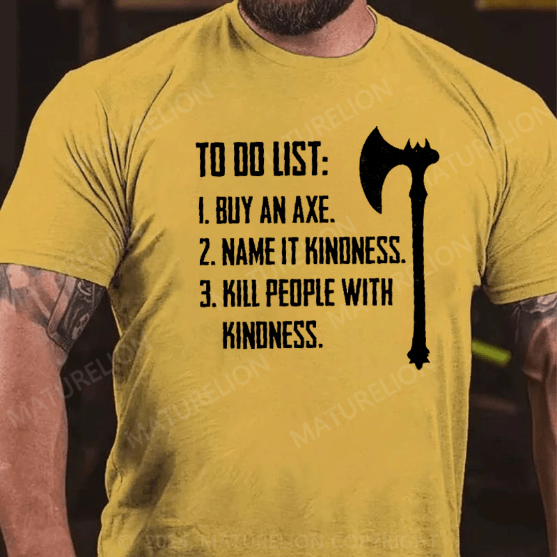 Maturelion To Do List Kill People With Kindness T-Shirt