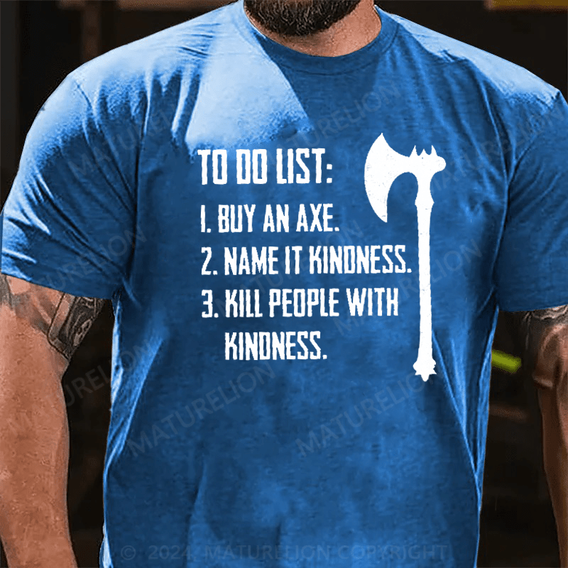 Maturelion To Do List Kill People With Kindness T-Shirt