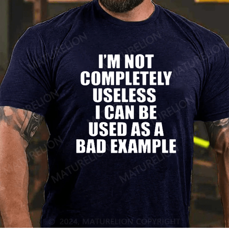 Maturelion I'm Not Completely Useless T-Shirt