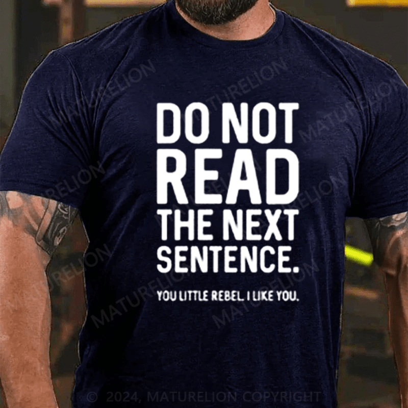 Maturelion Do Not Read The Next Sentence T-Shirt