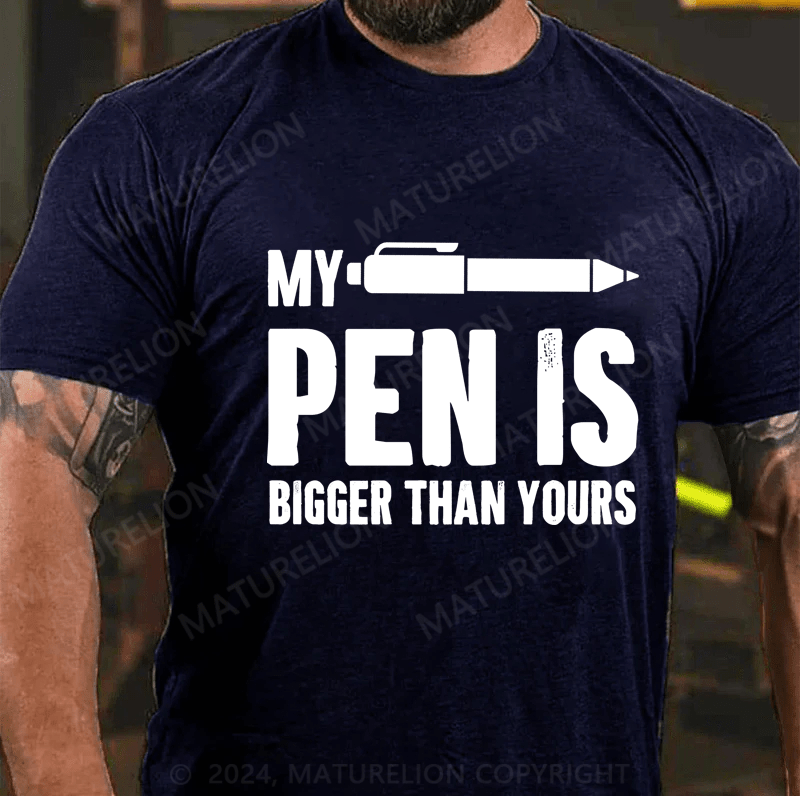 Maturelion My Pen Is A Bigger Than Yours Cotton T-Shirt