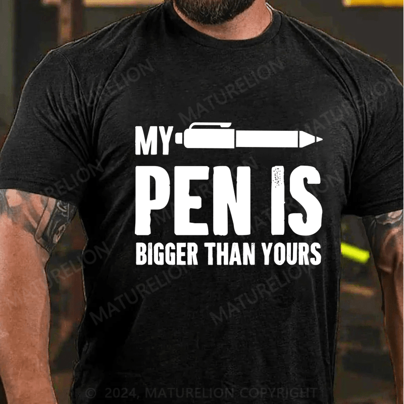 Maturelion My Pen Is A Bigger Than Yours Cotton T-Shirt