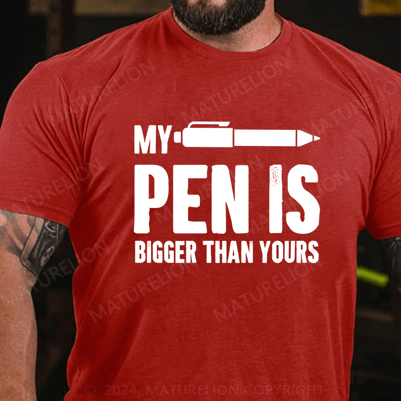 Maturelion My Pen Is A Bigger Than Yours Cotton T-Shirt