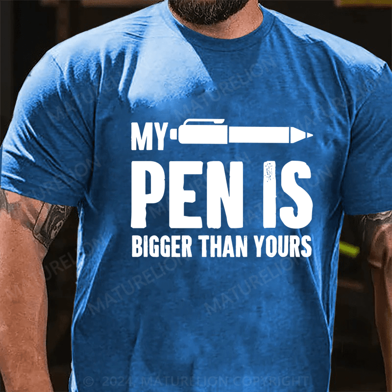 Maturelion My Pen Is A Bigger Than Yours Cotton T-Shirt