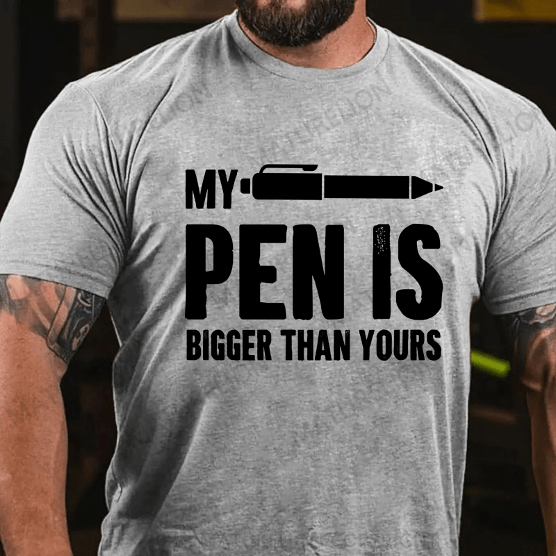 Maturelion My Pen Is A Bigger Than Yours Cotton T-Shirt