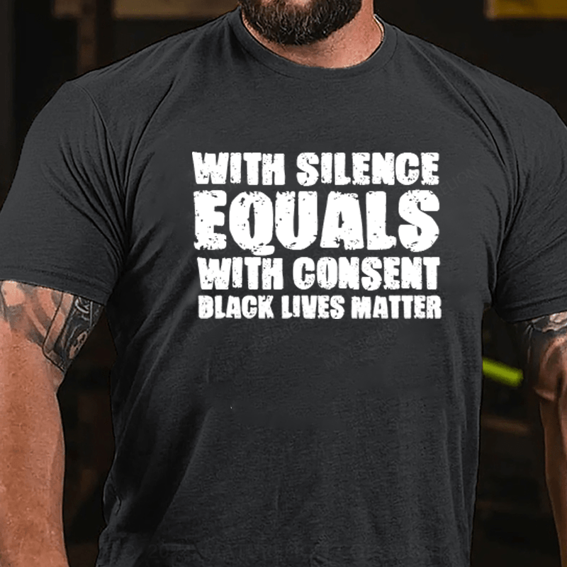 Maturelion White Silence Equals Consent Black Lives Matter BLM Gift T-Shirt