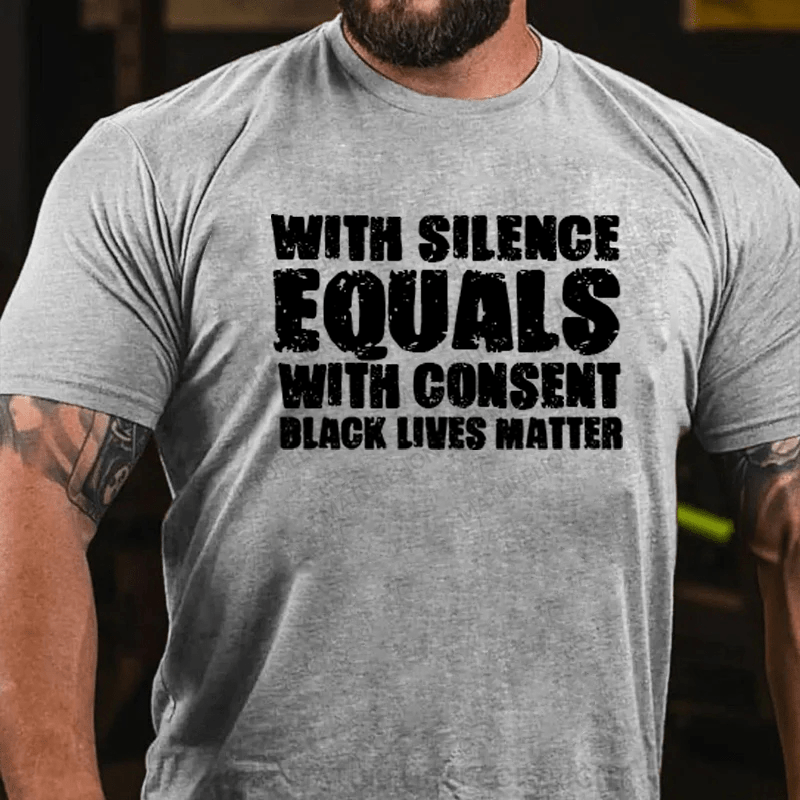 Maturelion White Silence Equals Consent Black Lives Matter BLM Gift T-Shirt