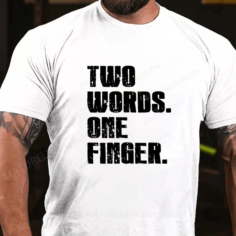 Maturelion 2 Words 1 Fingers T-Shirt