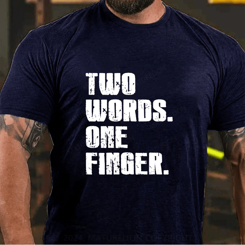 Maturelion 2 Words 1 Fingers T-Shirt