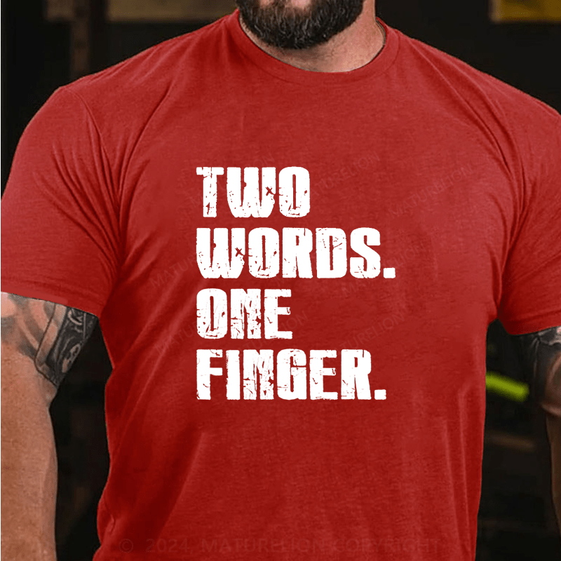 Maturelion 2 Words 1 Fingers T-Shirt