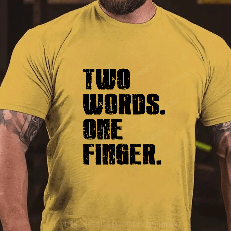 Maturelion 2 Words 1 Fingers T-Shirt