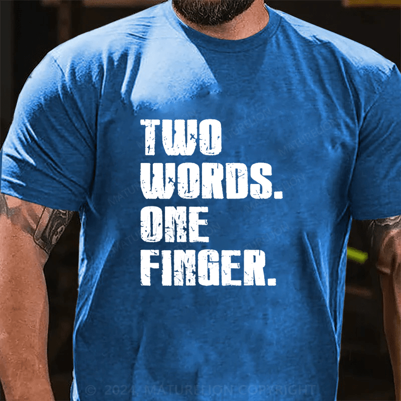 Maturelion 2 Words 1 Fingers T-Shirt