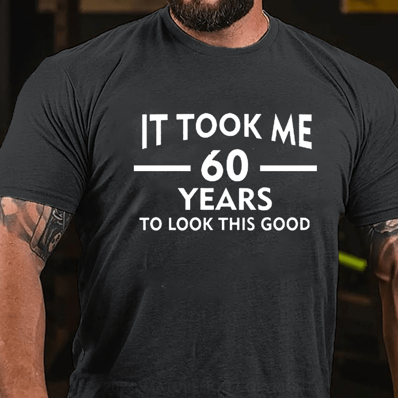 Maturelion It Took Me 60 Years T-Shirt