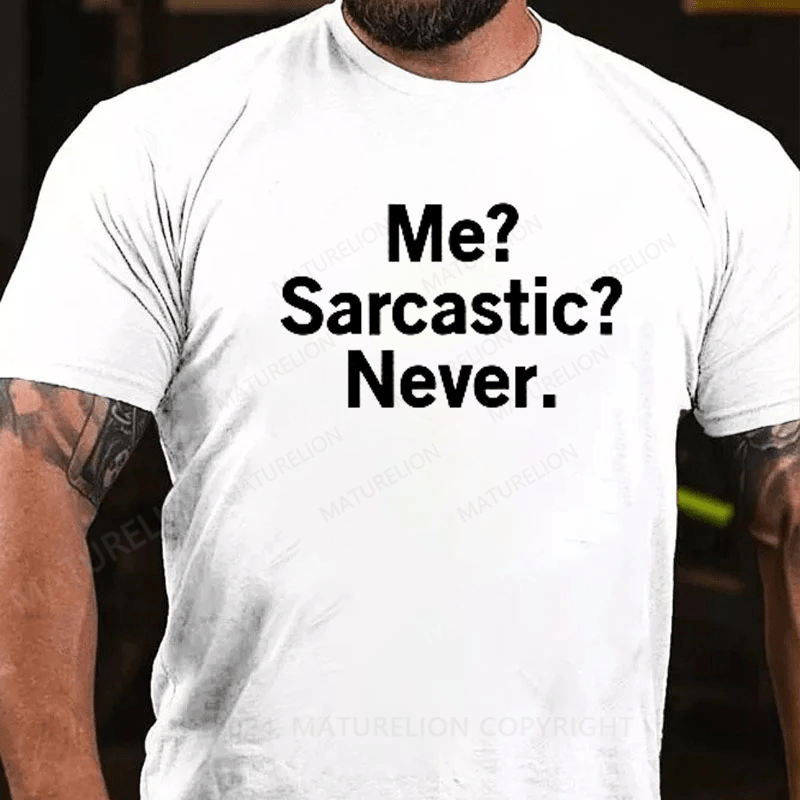 Maturelion Me? Sarcastic? Never. Funny Humor Saying Quote T-Shirt