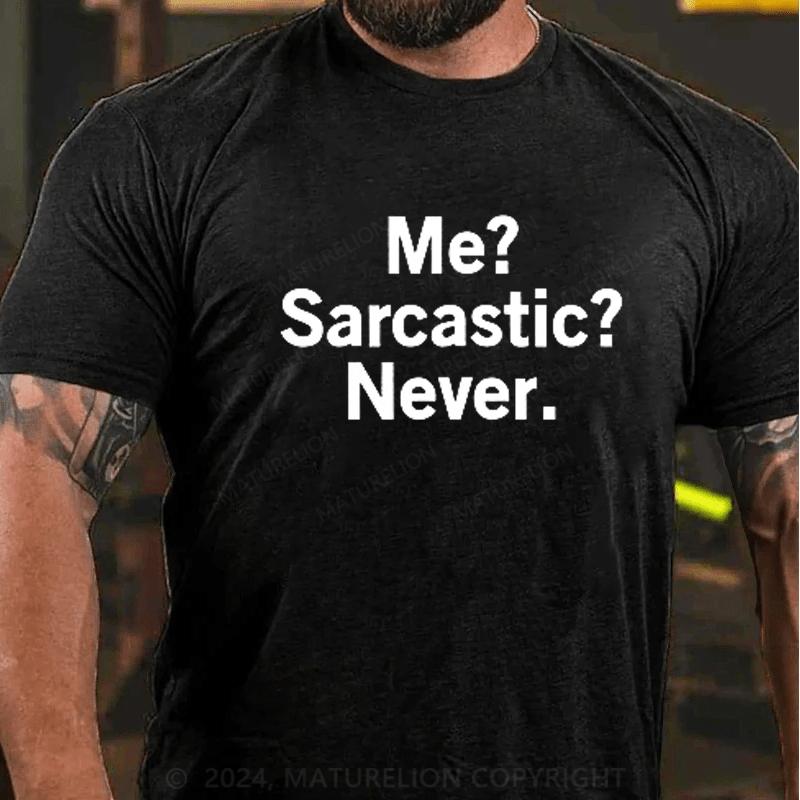 Maturelion Me? Sarcastic? Never. Funny Humor Saying Quote T-Shirt