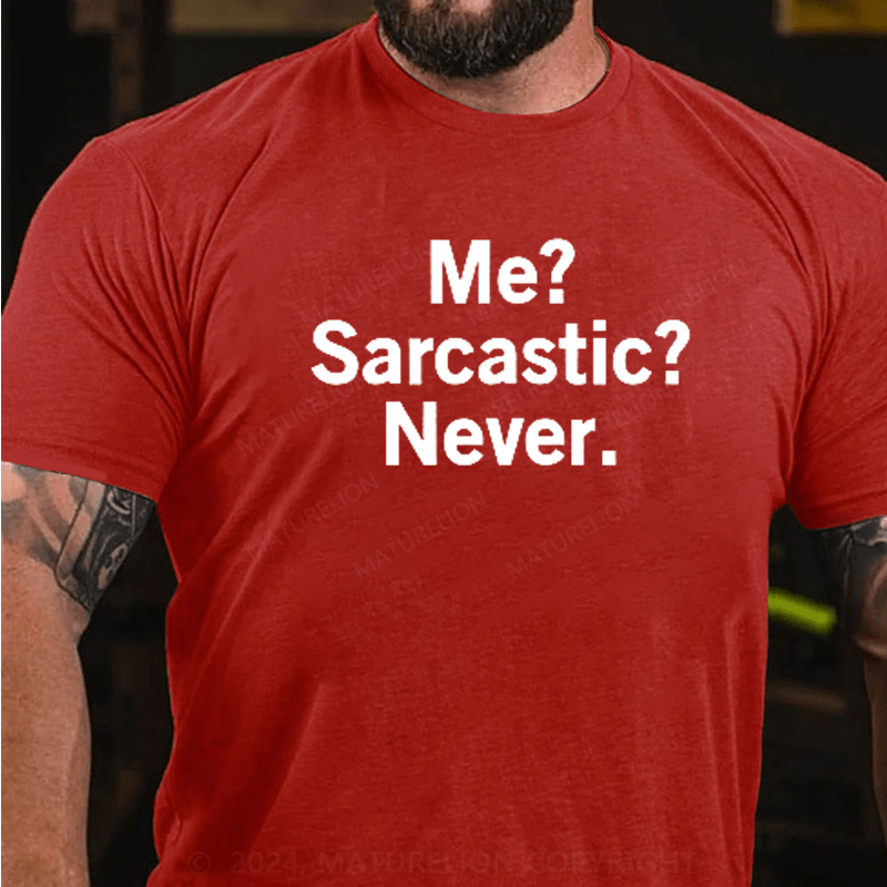 Maturelion Me? Sarcastic? Never. Funny Humor Saying Quote T-Shirt