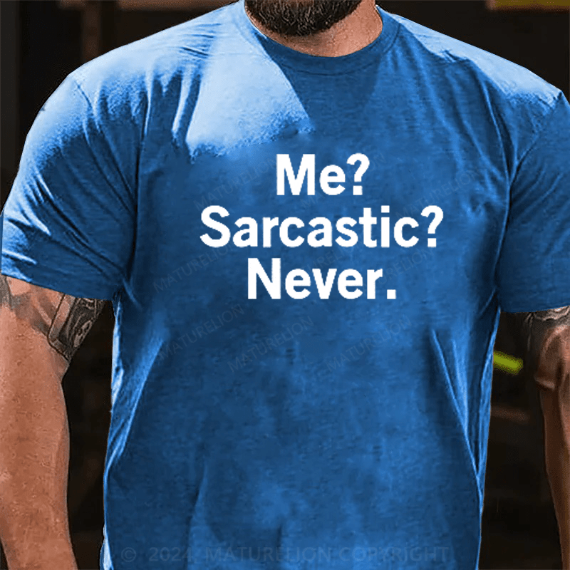 Maturelion Me? Sarcastic? Never. Funny Humor Saying Quote T-Shirt