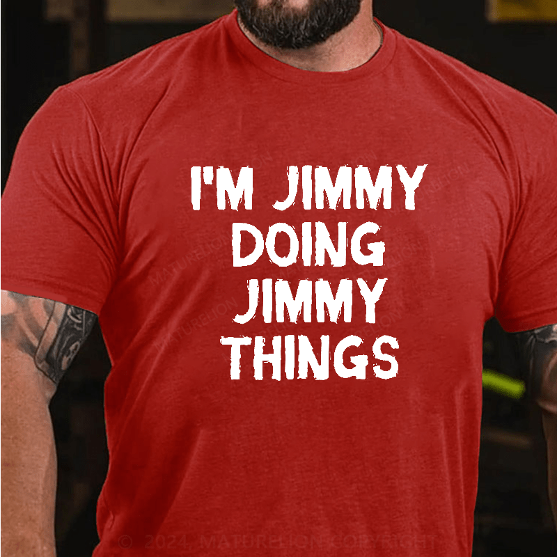 Maturelion I Am Jimmy Doing Jimmy Things T-Shirt