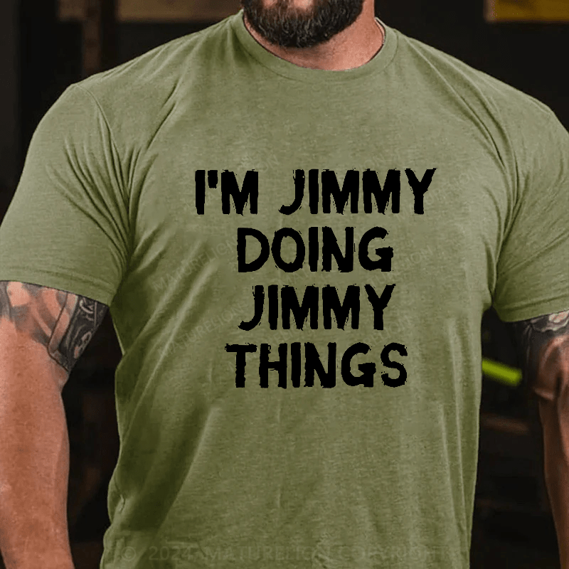 Maturelion I Am Jimmy Doing Jimmy Things T-Shirt