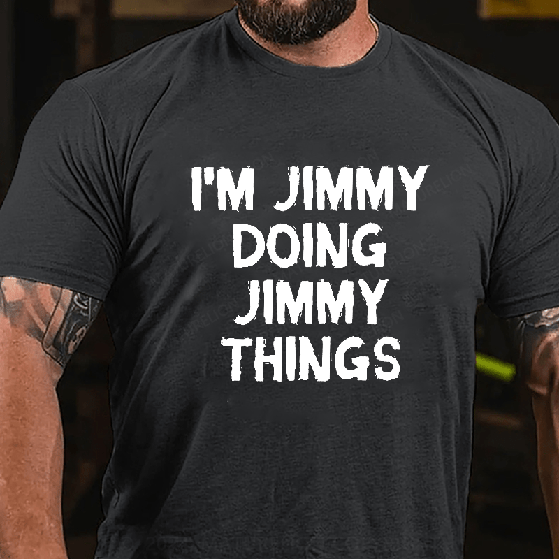 Maturelion I Am Jimmy Doing Jimmy Things T-Shirt