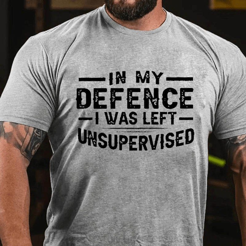 Maturelion In My Defence I Was Left Unsupervised T-shirt