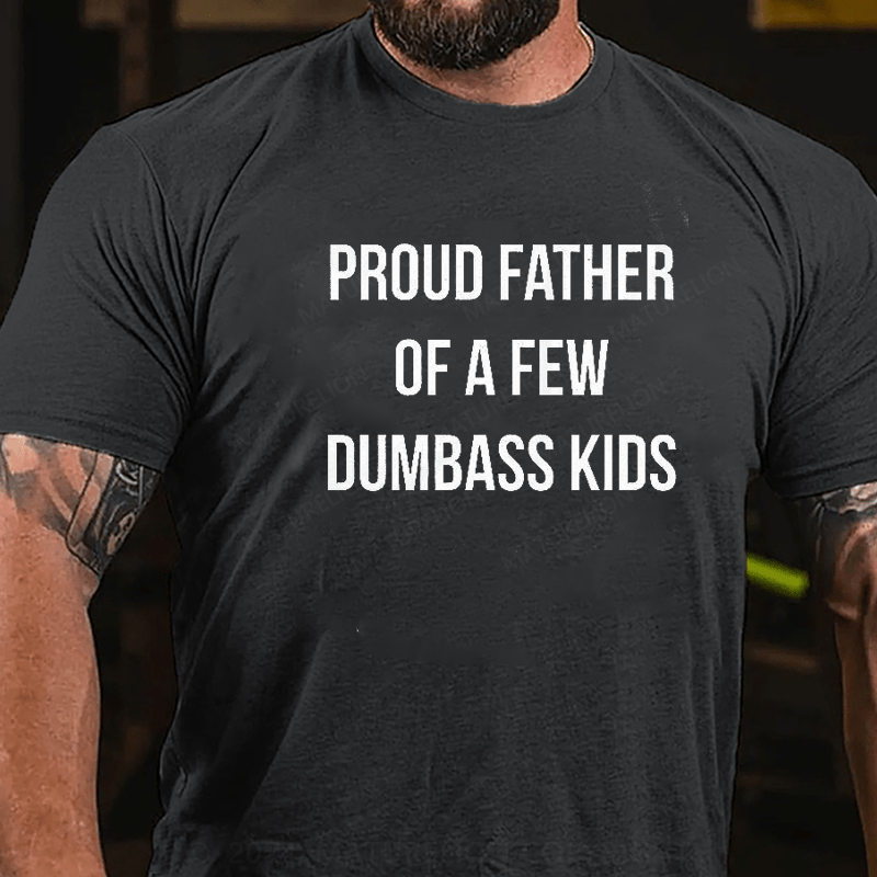 Maturelion Proud Father Of A Few Dumbass Kids Shirt