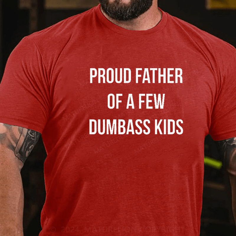 Maturelion Proud Father Of A Few Dumbass Kids Shirt