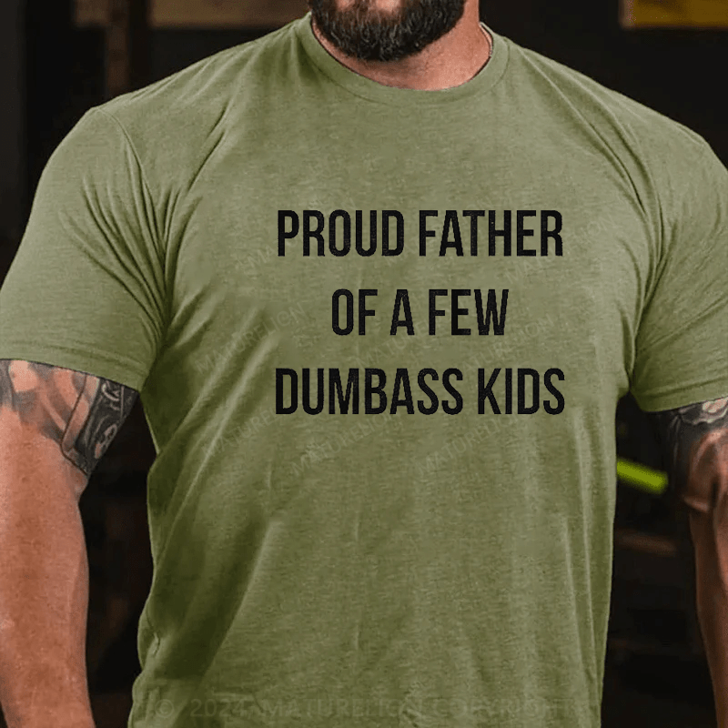 Maturelion Proud Father Of A Few Dumbass Kids Shirt