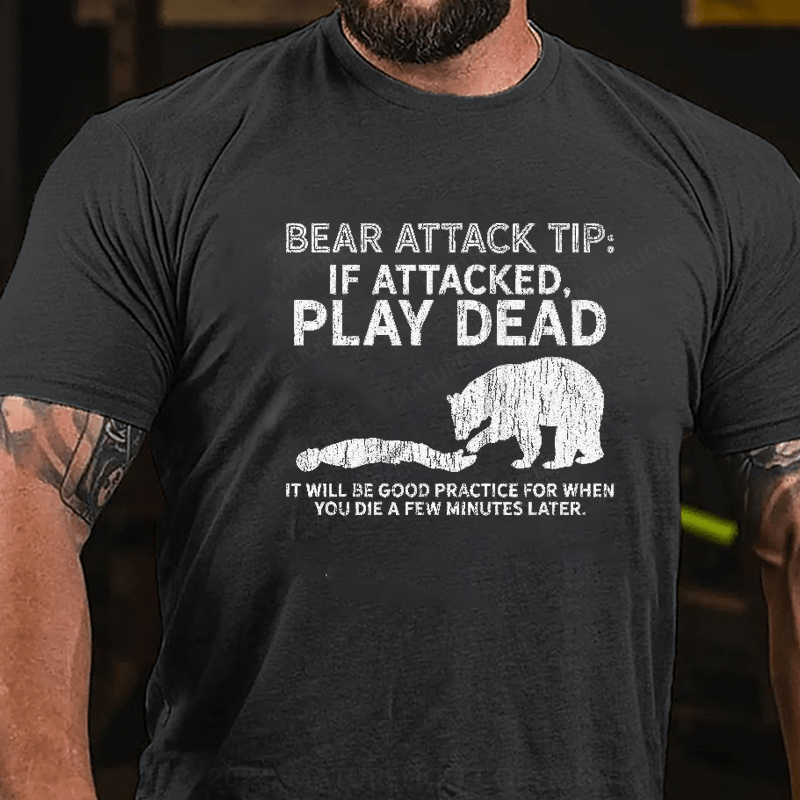 Maturelion Mountain Bear Attack Tip If Attacked Play Dead  T-Shirt