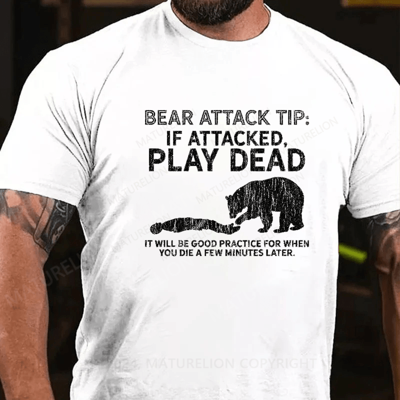 Maturelion Mountain Bear Attack Tip If Attacked Play Dead  T-Shirt