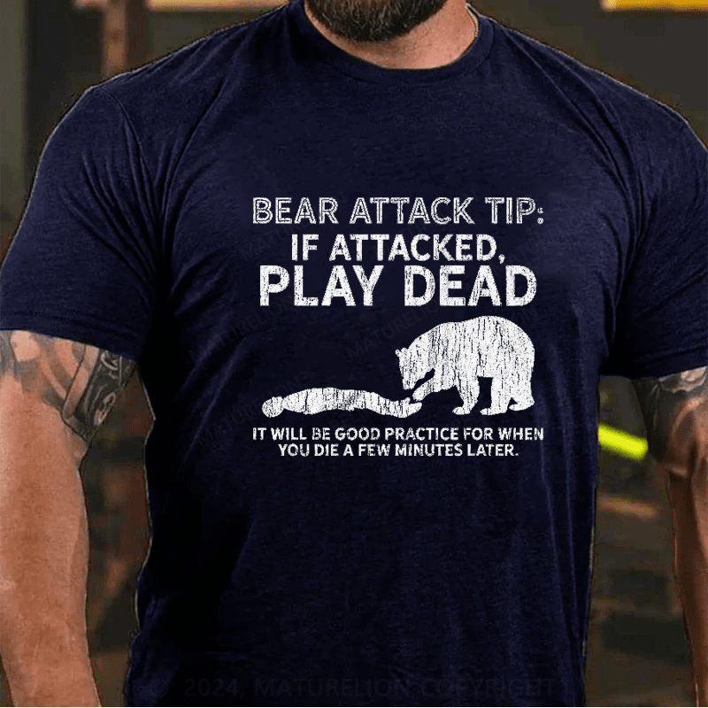 Maturelion Mountain Bear Attack Tip If Attacked Play Dead  T-Shirt