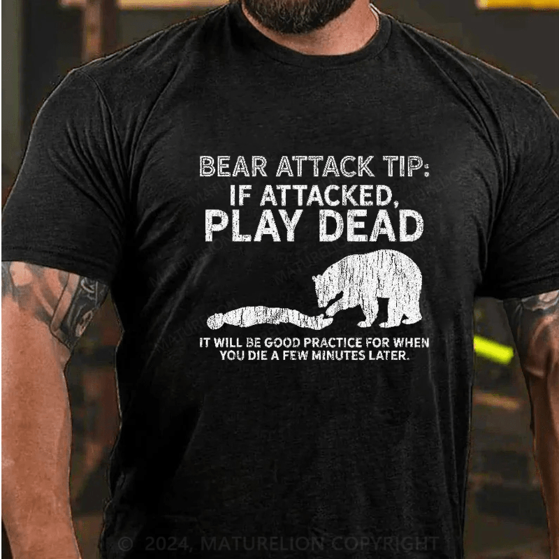 Maturelion Mountain Bear Attack Tip If Attacked Play Dead  T-Shirt