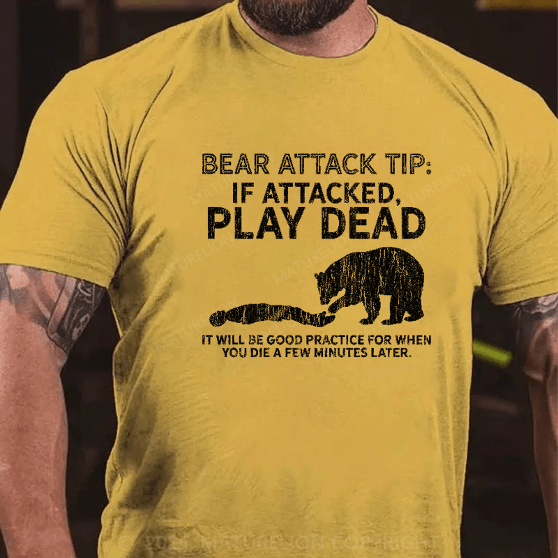 Maturelion Mountain Bear Attack Tip If Attacked Play Dead  T-Shirt