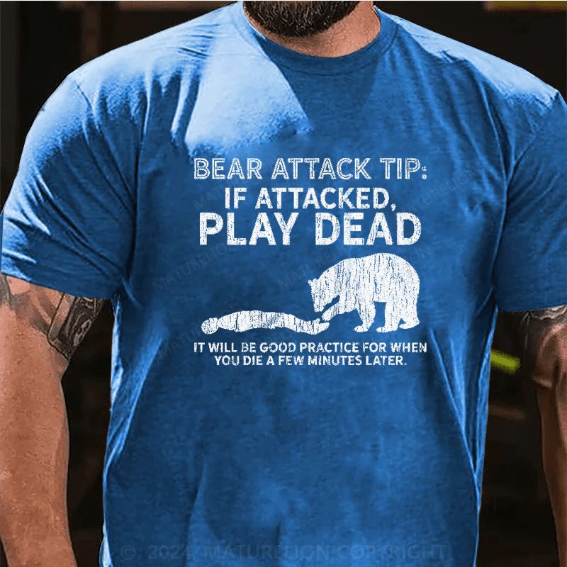 Maturelion Mountain Bear Attack Tip If Attacked Play Dead  T-Shirt